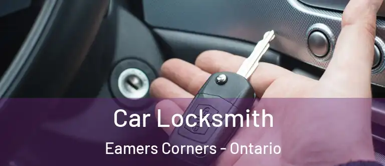 Car Locksmith Eamers Corners - Ontario