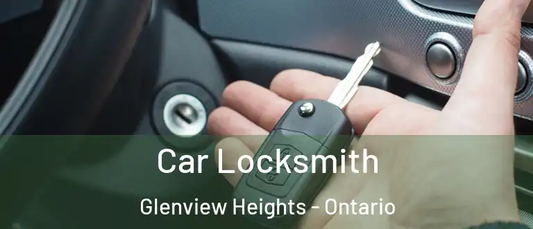 Car Locksmith Glenview Heights - Ontario