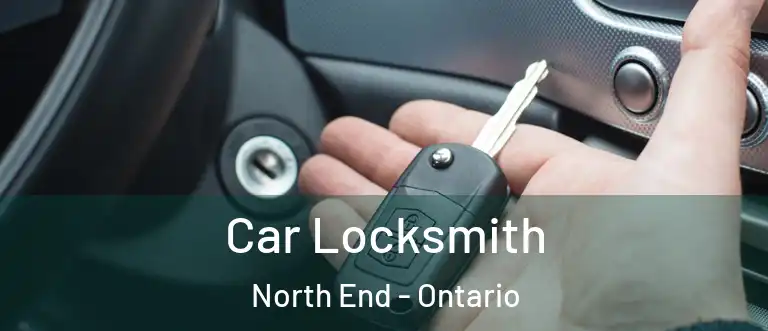 Car Locksmith North End - Ontario