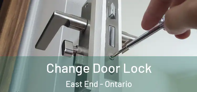 Change Door Lock East End - Ontario