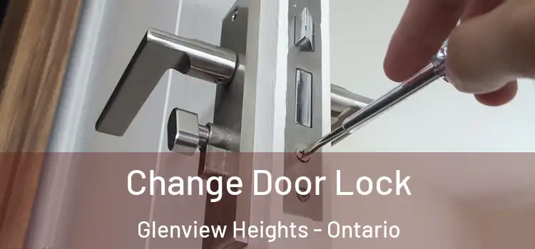 Change Door Lock Glenview Heights - Ontario