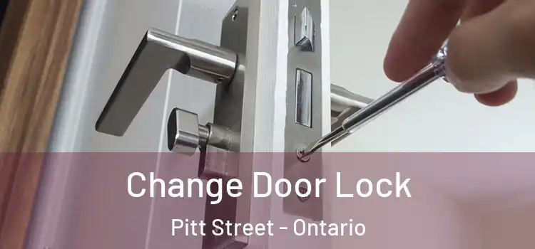 Change Door Lock Pitt Street - Ontario