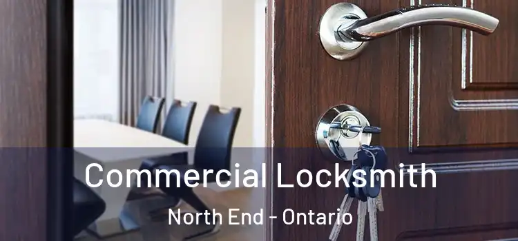 Commercial Locksmith North End - Ontario