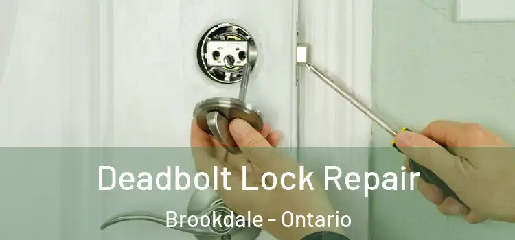 Deadbolt Lock Repair Brookdale - Ontario