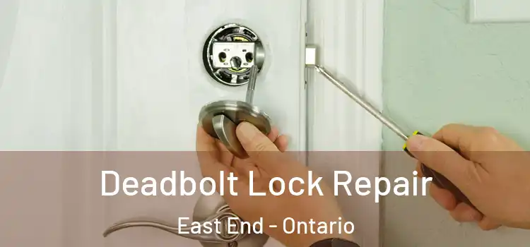 Deadbolt Lock Repair East End - Ontario