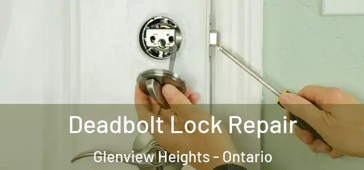Deadbolt Lock Repair Glenview Heights - Ontario