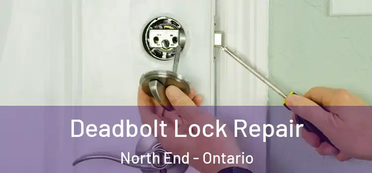 Deadbolt Lock Repair North End - Ontario