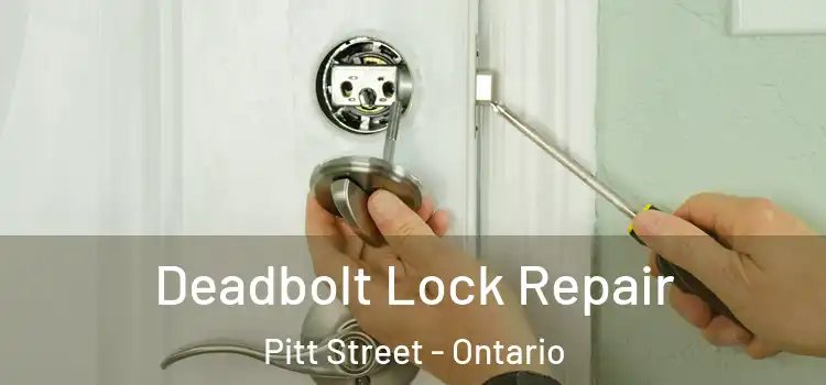 Deadbolt Lock Repair Pitt Street - Ontario