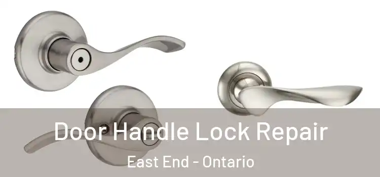 Door Handle Lock Repair East End - Ontario