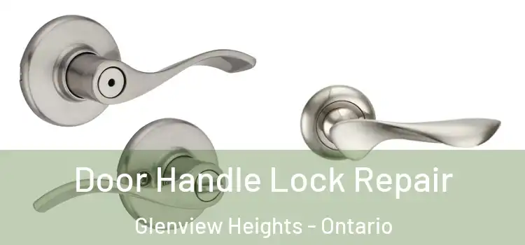 Door Handle Lock Repair Glenview Heights - Ontario