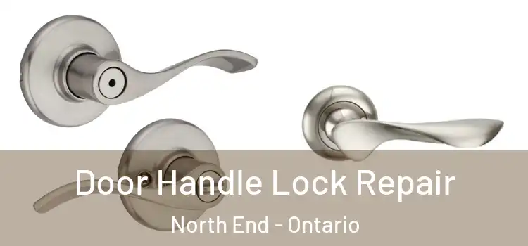 Door Handle Lock Repair North End - Ontario