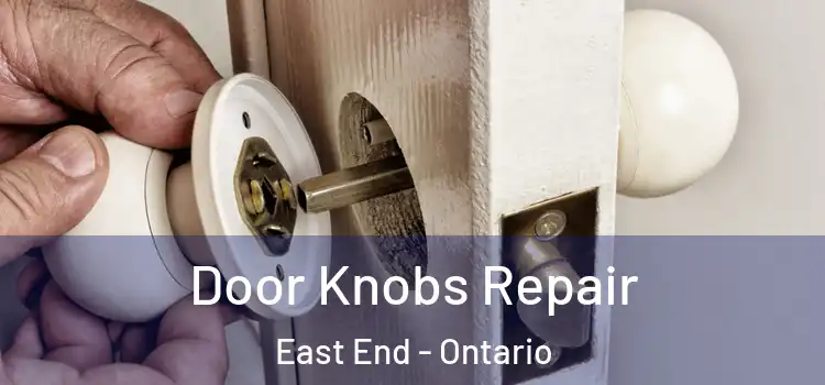 Door Knobs Repair East End - Ontario