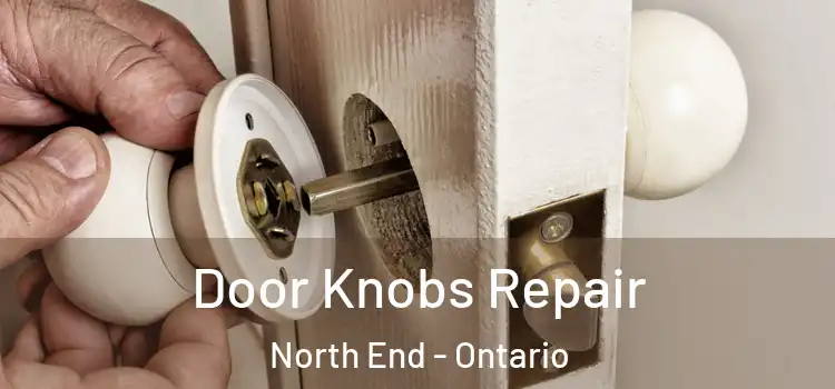 Door Knobs Repair North End - Ontario