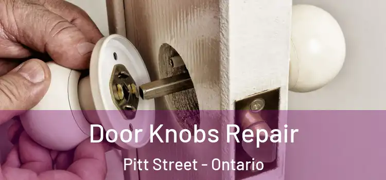 Door Knobs Repair Pitt Street - Ontario