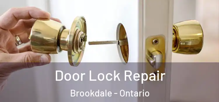 Door Lock Repair Brookdale - Ontario