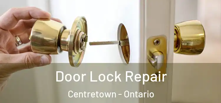 Door Lock Repair Centretown - Ontario