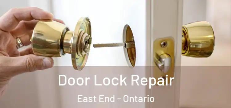 Door Lock Repair East End - Ontario