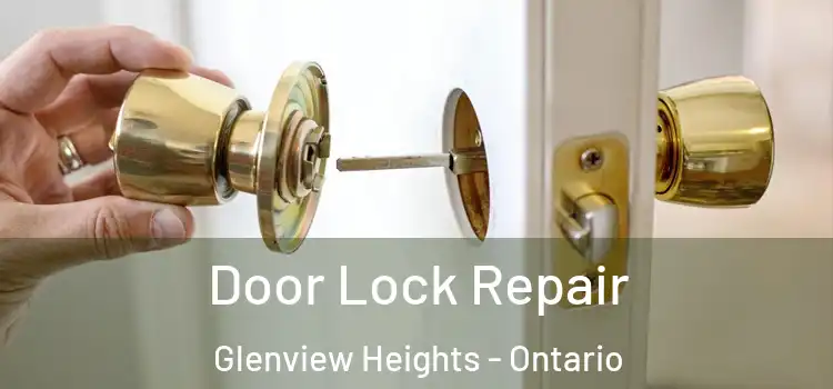 Door Lock Repair Glenview Heights - Ontario