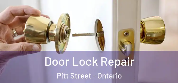 Door Lock Repair Pitt Street - Ontario