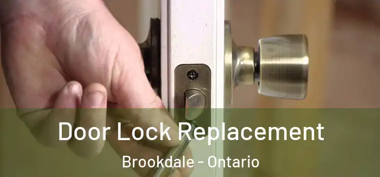 Door Lock Replacement Brookdale - Ontario