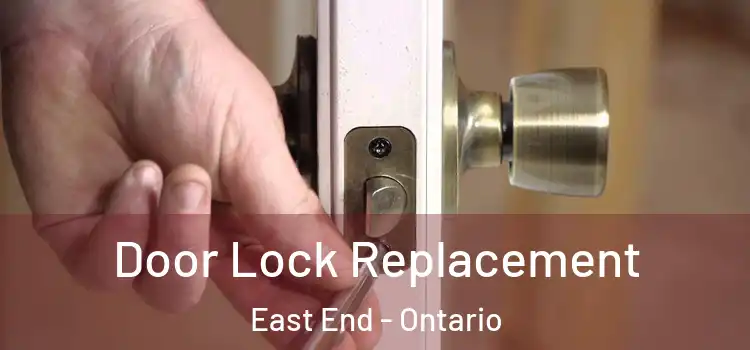 Door Lock Replacement East End - Ontario