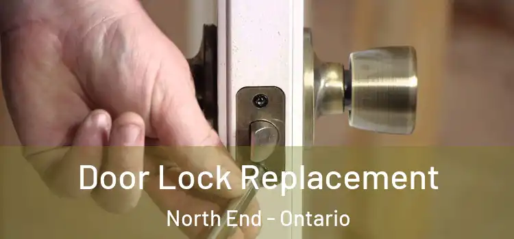 Door Lock Replacement North End - Ontario