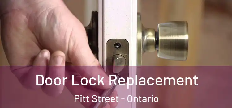 Door Lock Replacement Pitt Street - Ontario
