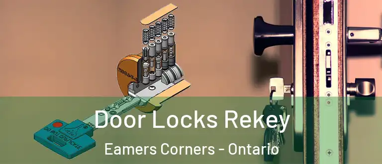 Door Locks Rekey Eamers Corners - Ontario