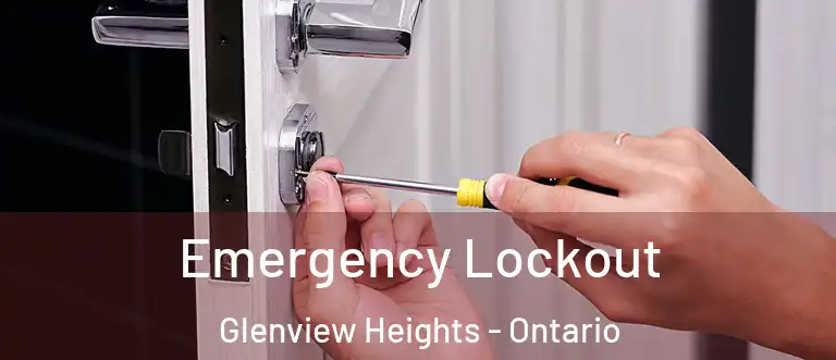 Emergency Lockout Glenview Heights - Ontario
