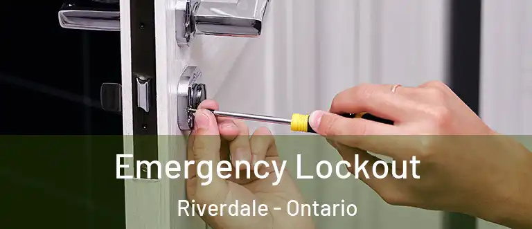 Emergency Lockout Riverdale - Ontario