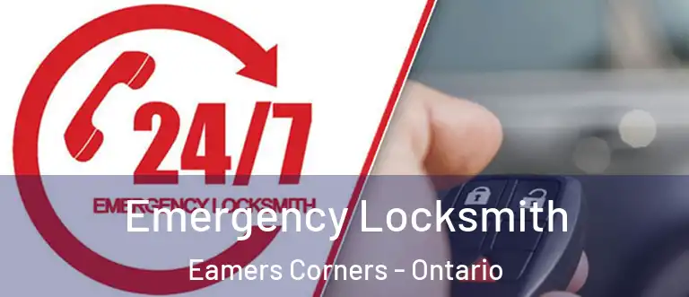 Emergency Locksmith Eamers Corners - Ontario