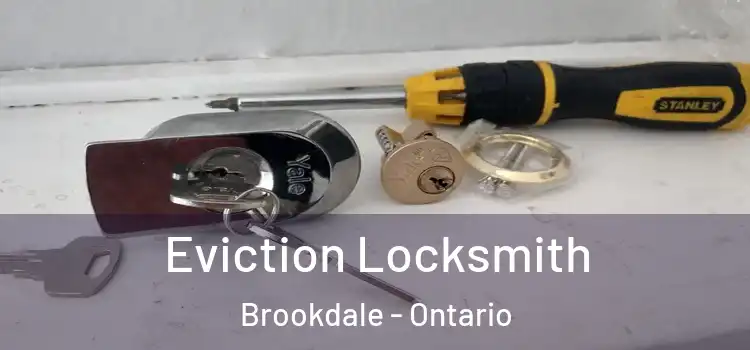 Eviction Locksmith Brookdale - Ontario