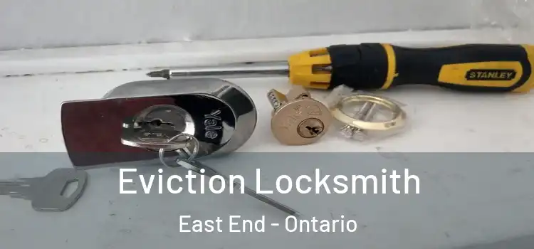 Eviction Locksmith East End - Ontario