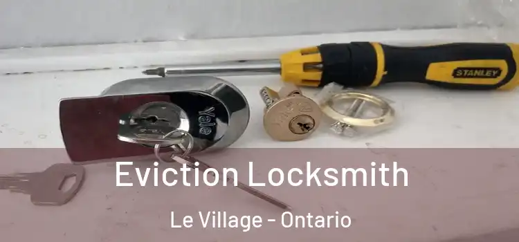 Eviction Locksmith Le Village - Ontario