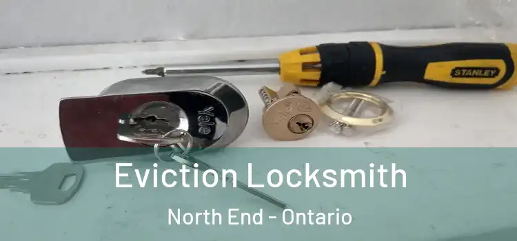 Eviction Locksmith North End - Ontario
