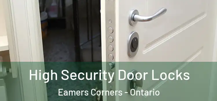 High Security Door Locks Eamers Corners - Ontario