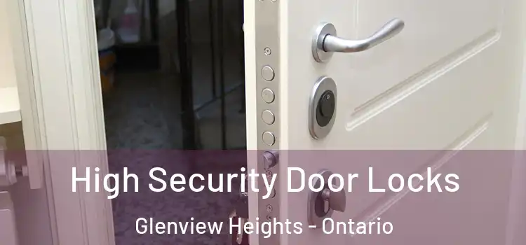 High Security Door Locks Glenview Heights - Ontario