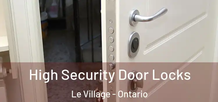 High Security Door Locks Le Village - Ontario