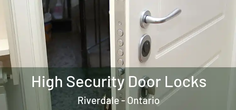 High Security Door Locks Riverdale - Ontario