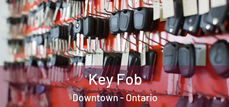 Key Fob Downtown - Ontario