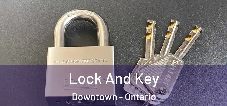 Lock And Key Downtown - Ontario