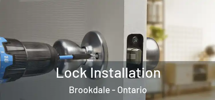 Lock Installation Brookdale - Ontario