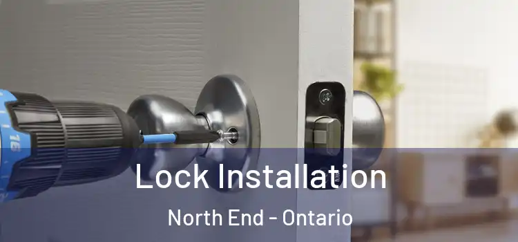Lock Installation North End - Ontario