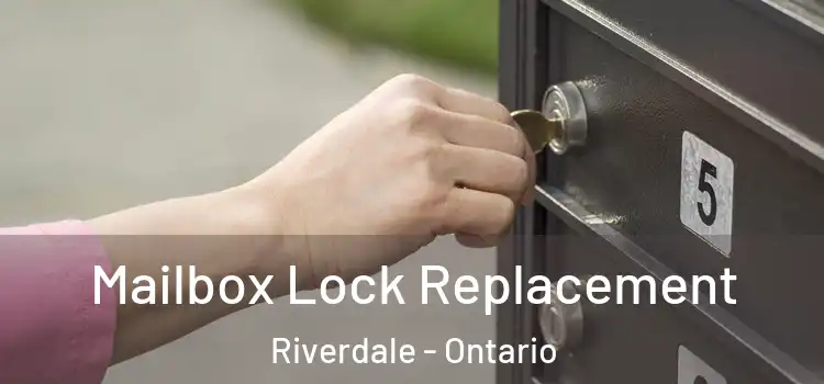 Mailbox Lock Replacement Riverdale - Ontario