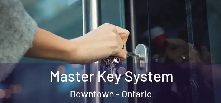 Master Key System Downtown - Ontario