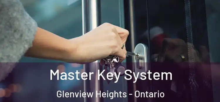 Master Key System Glenview Heights - Ontario