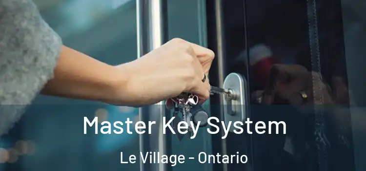 Master Key System Le Village - Ontario