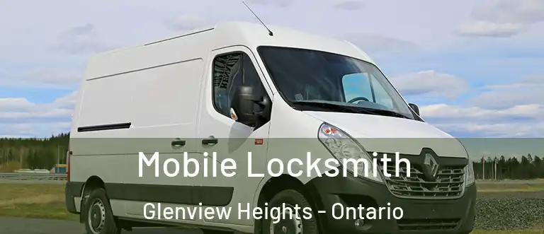 Mobile Locksmith Glenview Heights - Ontario