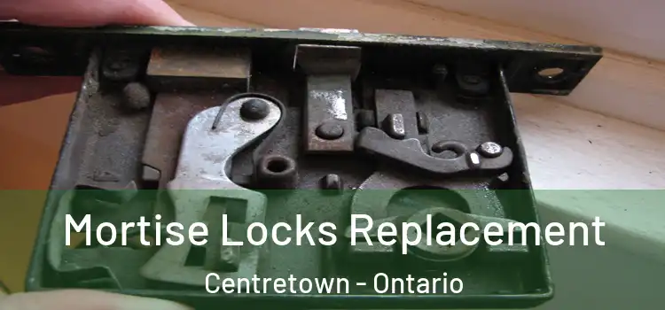 Mortise Locks Replacement Centretown - Ontario