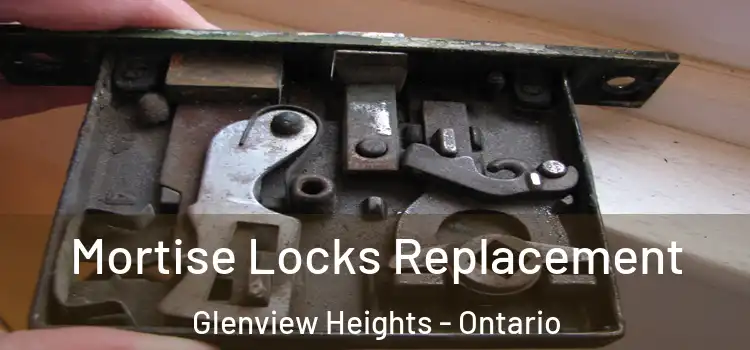 Mortise Locks Replacement Glenview Heights - Ontario